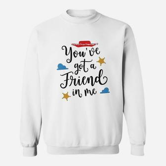 You Have Got A Friend In Me, best friend birthday gifts, birthday gifts for friend, gift for friend Sweat Shirt - Seseable