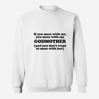 You Mess With My Godmother Sweat Shirt - Seseable