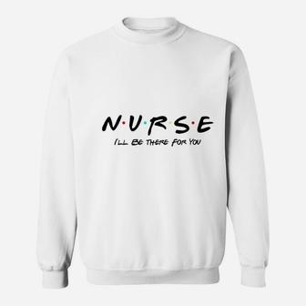 You Nurse Friends Theme Sweat Shirt | Seseable UK
