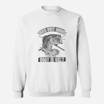Your Bait Sucks And Your Boat Is Ugly Sweatshirt - Seseable