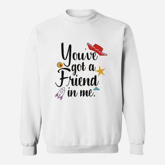 Youve Got A Friend In Me, best friend birthday gifts, unique friend gifts, gifts for best friend Sweat Shirt - Seseable