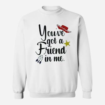 Youve Got A Friend In Me, best friend gifts, gifts for your best friend, gifts for best friend Sweat Shirt - Seseable