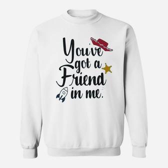 Youve Got A Friend In Me Friends Gift, best friend gifts Sweat Shirt - Seseable