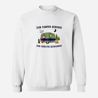 Zum Campen Geborenes Sweatshirt, Motiv für Campingfans - Seseable