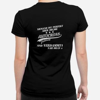 Autocross Fan Frauen Tshirt Schwarz mit Spruch, Nahe Perfektion Tee - Seseable