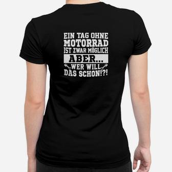 Ein Tag Ohne Motorrad Ist Zwar Moglich Frauen T-Shirt - Seseable