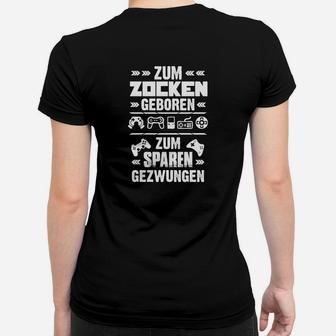 Gamer-Frauen Tshirt Zum Zocken geboren, zum Sparen gezwungen, Fun-Frauen Tshirt für Gamer - Seseable