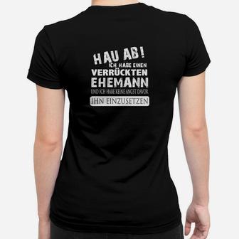 Hau Ab, Verrückter Ehemann Frauen Tshirt, Lustiges Design für Frauen - Seseable