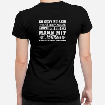 Ich Bin Ein Mann Mit Tattoos Frauen T-Shirt - Seseable