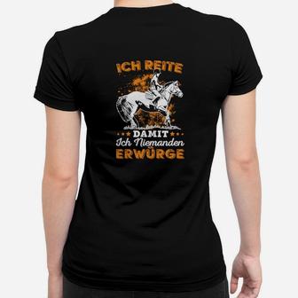 Ich Reite Damit Ich Niemanden Erwürge Frauen T-Shirt - Seseable