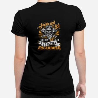 Lustiges 53. Geburtstag Frauen Tshirt, Ich bin 18 mit 35 Jahren Erfahrung, Totenkopf Design - Seseable