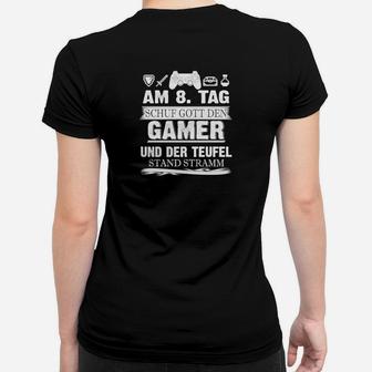 Am Tag Schuf Gott Den Gamer Und Der Teufel Stand Stramm Frauen T-Shirt - Seseable