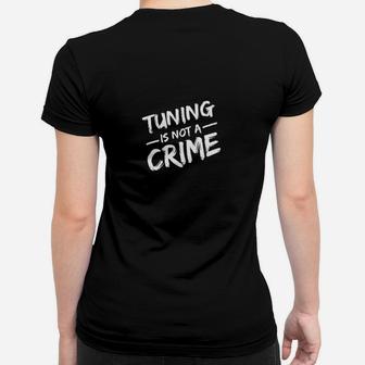 Tuning Ist Kein Verbrechen- Frauen T-Shirt - Seseable