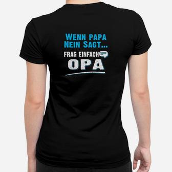 Wenn Papa Nein Sagt Frag Einfach Opa Frauen T-Shirt - Seseable