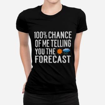 100 Chance Of Me Telling You The Forecast Weather Ladies Tee - Seseable