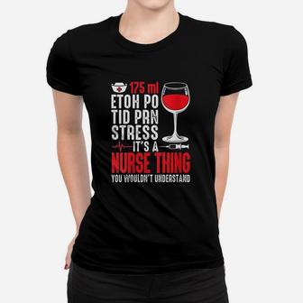 175 Ml Etoh Po Tid Prn Stress Its A Nurse Thing Funny Nurse Ladies Tee - Seseable