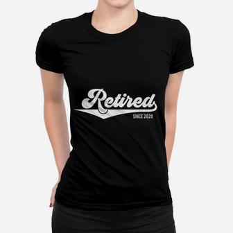 2020 Retirement Party Retired Since 2020 Gift Ladies Tee - Seseable