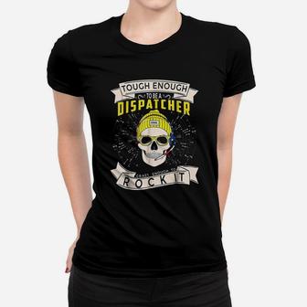 911 Dispatcher Tough Enough To Be A Dispatcher Women T-shirt - Seseable