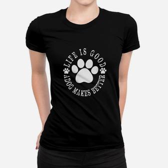 A Dog Makes It Better For Dog Lovers Ladies Tee - Seseable