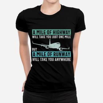 A Mile Of Runway Will Take You Anywhere Airplane Pilot Job Women T-shirt - Seseable