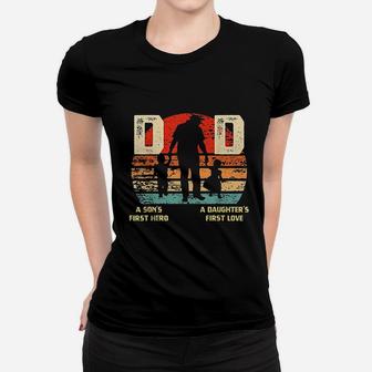 A Sons First Hero And A Daughters First Love Dad Gift Women T-shirt - Seseable