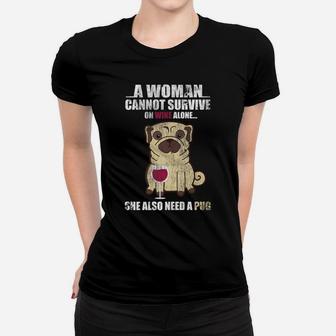 A Woman Cannot Survive On Wine Pug Dog Puppy Drink Ladies Tee - Seseable