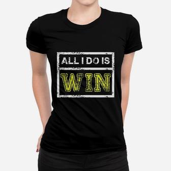 All I Do Win Motivational Sports Athlete Quote Ladies Tee - Seseable