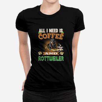 All I Need Is Coffee And Rottweiler Ladies Tee - Seseable