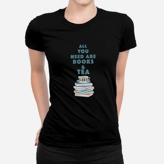 All You Need Are Books And Tea Ladies Tee - Seseable