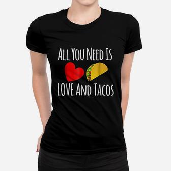 All You Need Is Love And Tacos Valentines Day Ladies Tee - Seseable