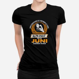 Alte Frau im Juni Geboren Frauen Tshirt, Spruch Schwarzes Tee - Seseable