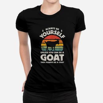 Always Be Yourself Unless You Can Be A Goat Retro Vintage Ladies Tee - Seseable