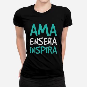 Ama Ensena Inspira Funny Spanish Teacher Gift Ladies Tee - Seseable