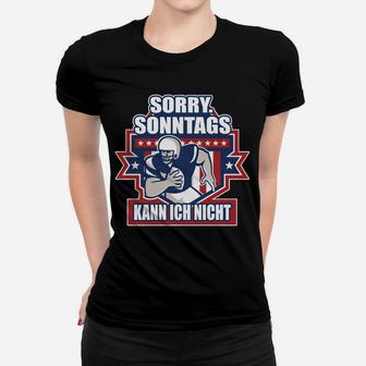 American Football Sorry Sonntag Geschenk Frauen T-Shirt - Seseable
