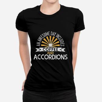 An Awesome Day Includes Coffee And Accordions Ladies Tee - Seseable