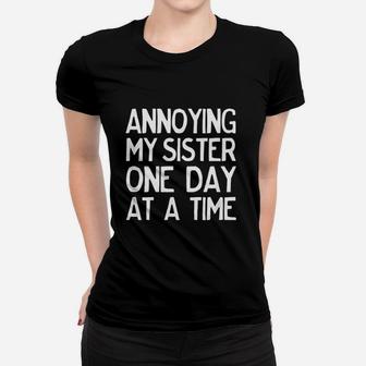 Annoying My Sister One Day At A Time Funny Ladies Tee - Seseable