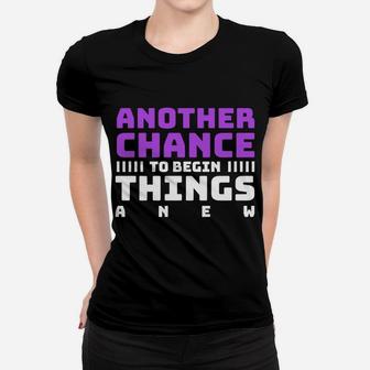 Another Chance To Begin Things A New Funny Wishes New Year Gift Women T-shirt - Seseable