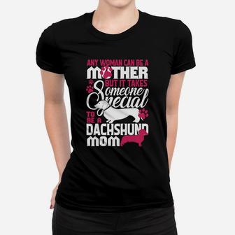 Any Woman Can Be A Mother Dachshund Mom Ladies Tee - Seseable