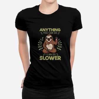 Anything You Can Do I Can Do Slower Lazy Sloth Ladies Tee - Seseable