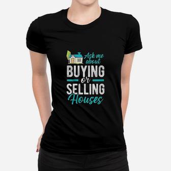 Ask Me About Buying Selling Houses Realtor Real Estate Agent Ladies Tee - Seseable