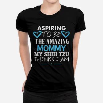 Aspiring To Be The Amazing Mommy Cute Shihtzu Ladies Tee - Seseable