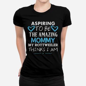 Aspiring To Be The Amazing Rottweiler Mommy Cute Ladies Tee - Seseable
