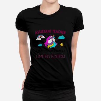 Assistant Teacher I May Not Be Perfect But I Am Unique Funny Unicorn Job Title Ladies Tee - Seseable