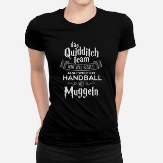 Auch Spiele Ich Handball Mit Muggeln Frauen T-Shirt - Seseable