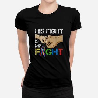 Autism Awareness Day Gift Dad His Fight Is My Fight Autism Shirt Women T-shirt - Seseable