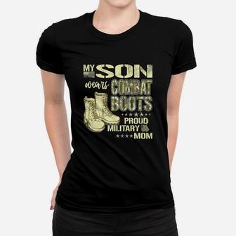 Awesome My Son Wears Combat Boots Proud Military Mom Mother Gift Ladies Tee - Seseable