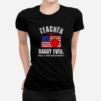 Awesome Teacher Daddy Ever Fathers Day Shirt Flag Gift Idea Premium Ladies Tee - Seseable