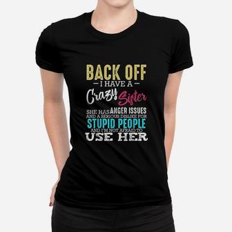 Back Off I Have A Crazy Sister Sibling Funny Family Gifts Ladies Tee - Seseable