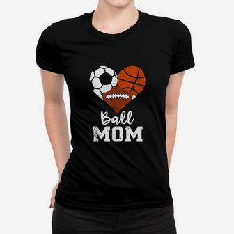Ball Mom Funny Soccer Basketball Football Mom Ladies Tee - Seseable