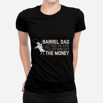 Barrel Dad I Just Hold Horse Hand Over Money Ladies Tee - Seseable